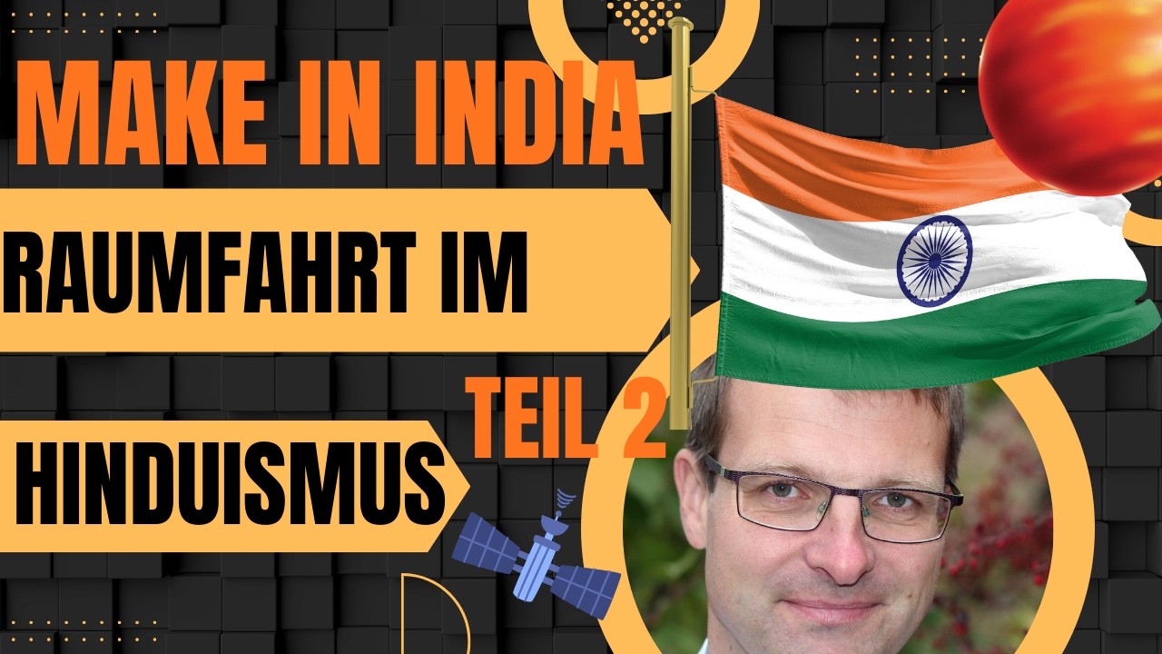 Götter der Raumfahrt - Weltraumwissenschaft im Hinduismus, Teil 2