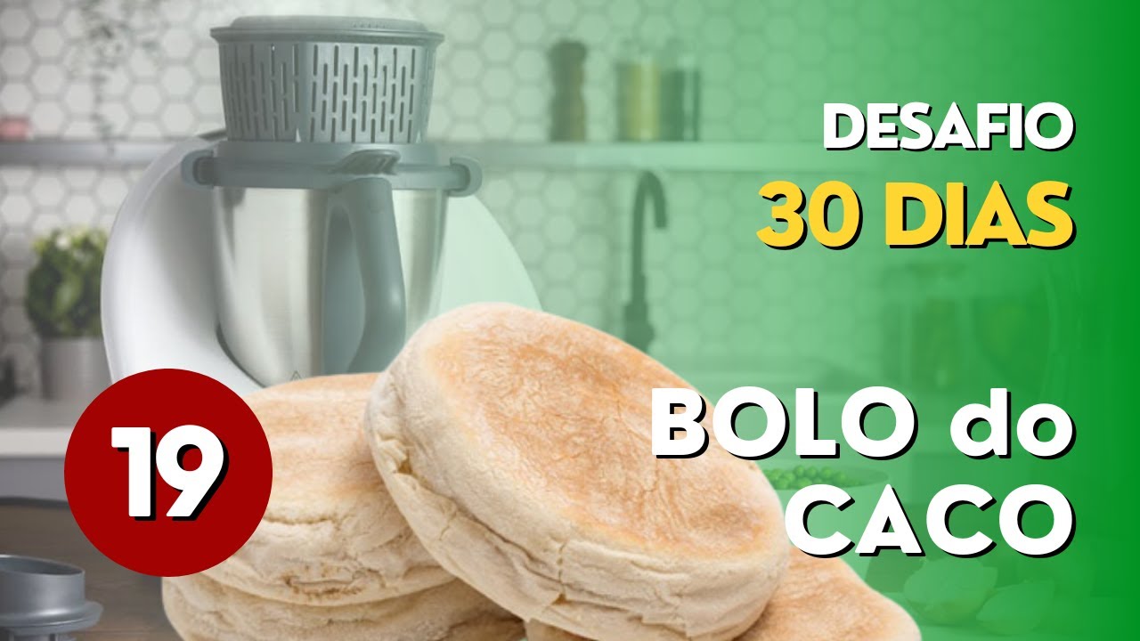 Dia 19 - Bolo do Caco | DESAFIO 30 Dias Poupança com BIMBY 💰