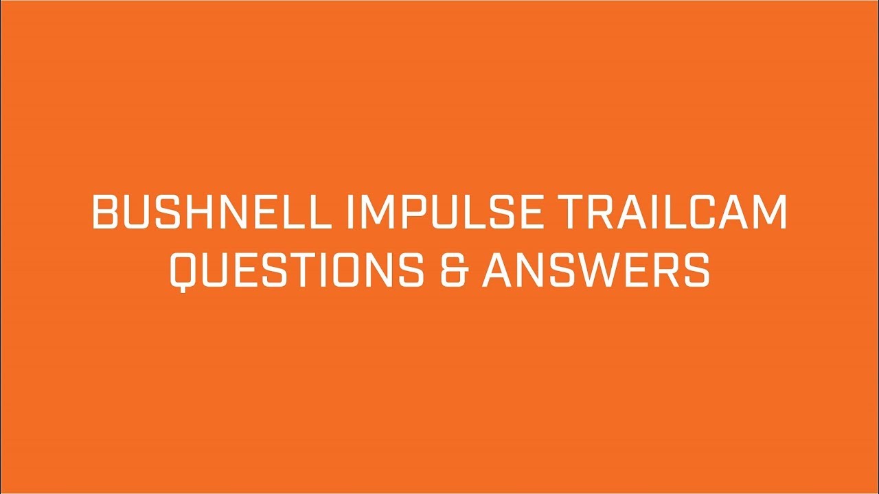 Bushnell Impulse Trail Camera Setup & FAQs