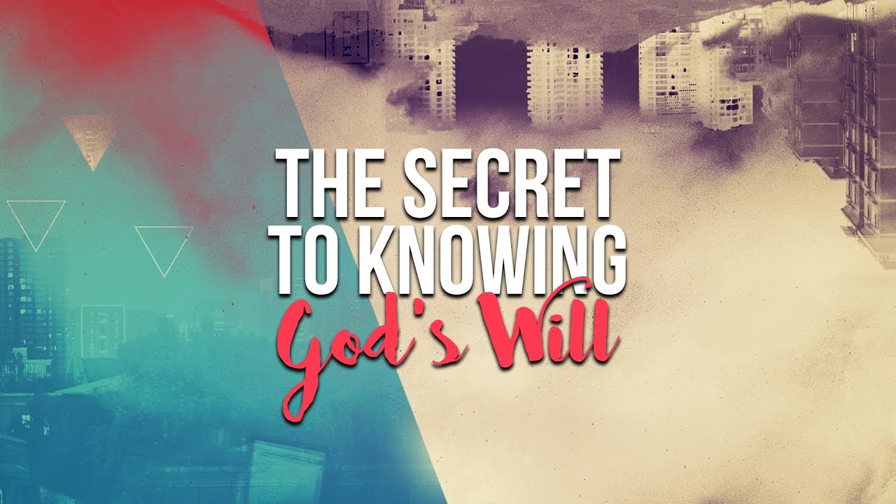The Secret To Knowing God's Will