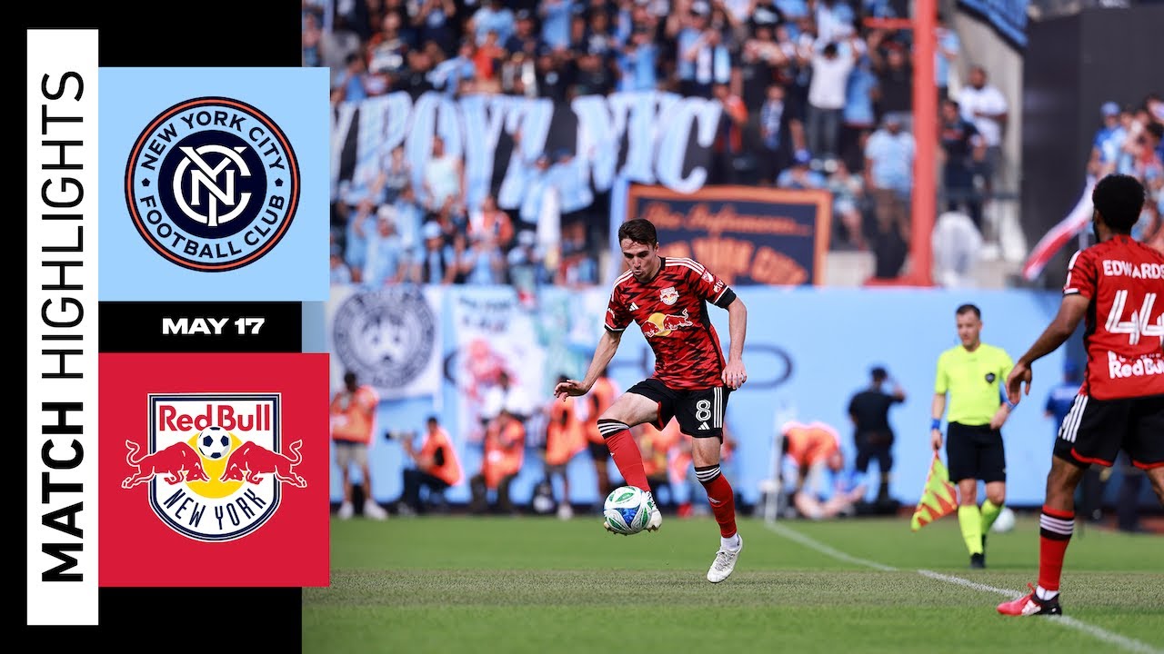 MLS Highlights | New York Red Bulls vs. New York City FC | May 17, 2025