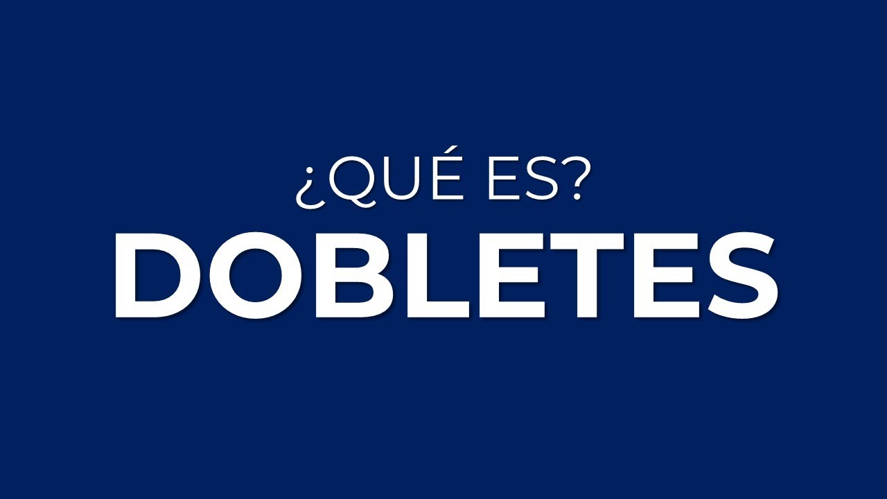 ¿Qué son los DOBLETES?
