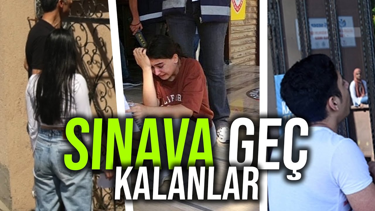 YKS SINAVA GEÇ KALANLAR