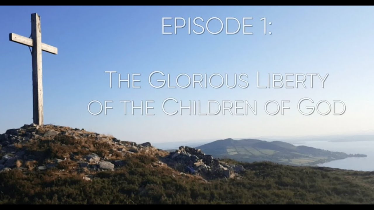Episode 1: The glorious liberty of the children of God.