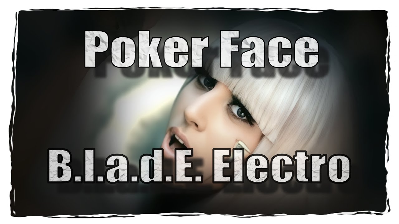 Lady Gaga - Poker Face (B.l.a.d.E. Electro Remix) | 05/2009