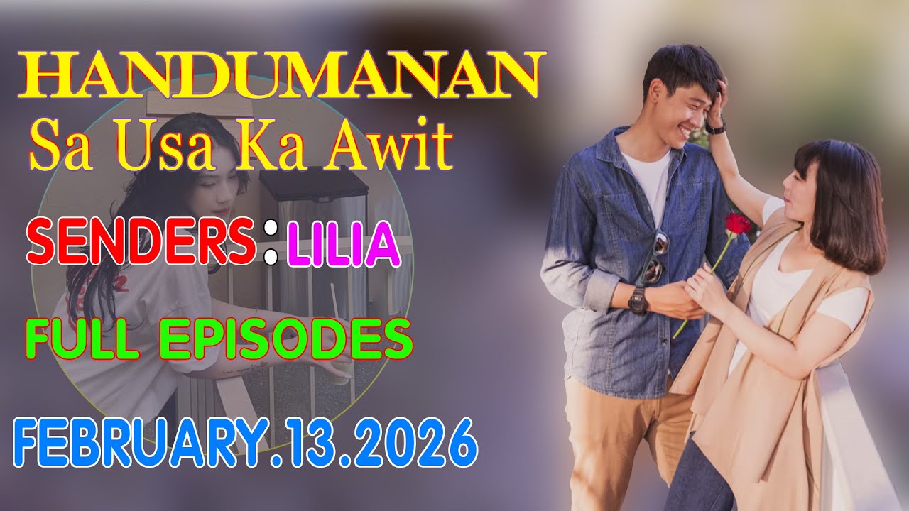 HANDUMANAN SA USA KA AWIT | SENDERS - LILIA | FULL EPISODES | FEBRUARY 13.2026