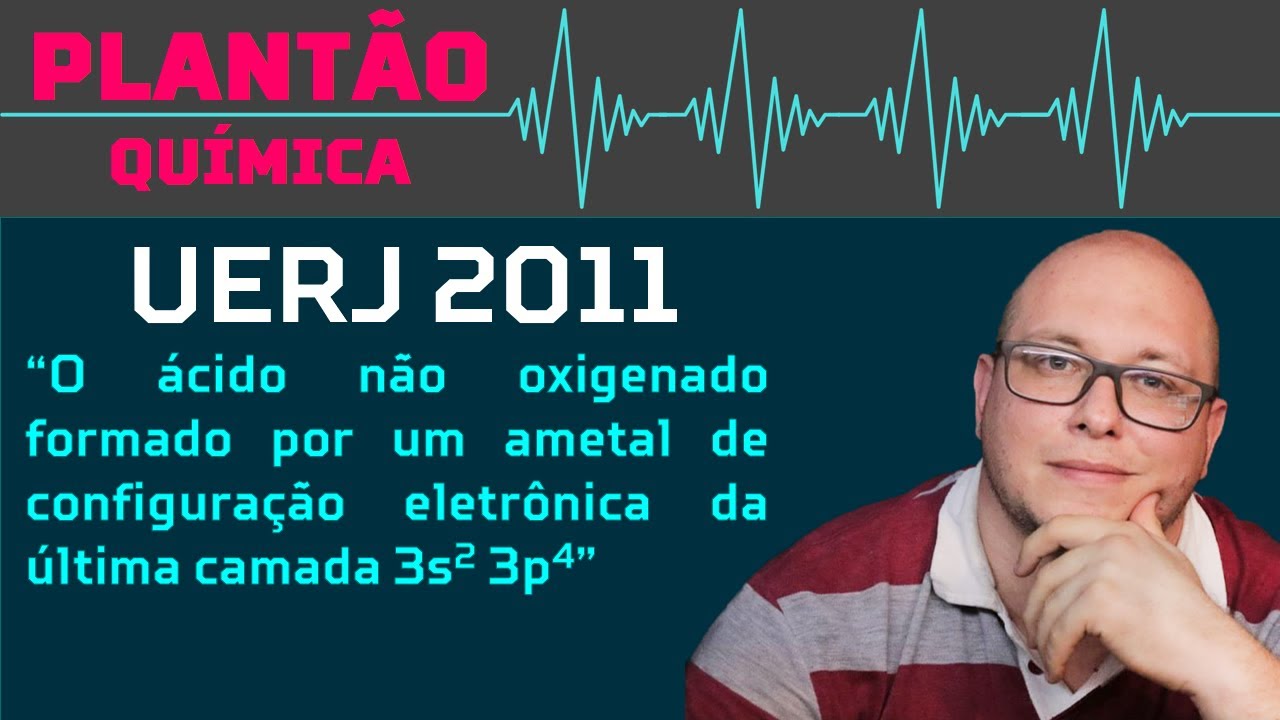 UERJ 2011 - O ácido não oxigenado formado por um ametal de configuração eletrônica da última camada