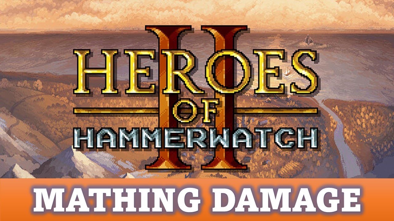 Обзоры DGA: Heroes of Hammerwatch II — Mathing Spell Power / Weapon Damage + Attribute Guide