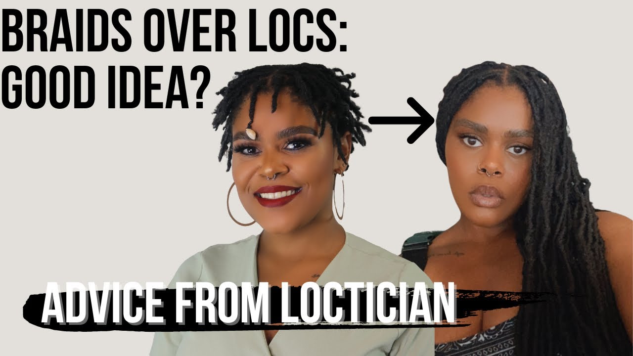 Braids Over Locs: Advice from a Loctician | Avoid Thinning & Breakage