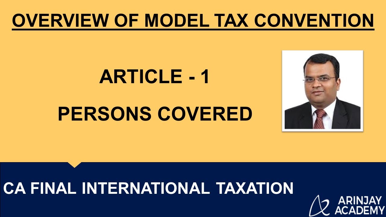 Article 1 - Persons Covered/General Scope - Overview of Model Tax Convention +91-9667714335