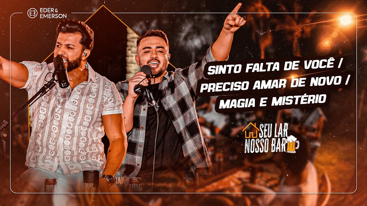Eder e Emerson - Sinto Falta de Você / Preciso Amar de Novo / Magia e Mistério - Seu Lar Nosso Bar