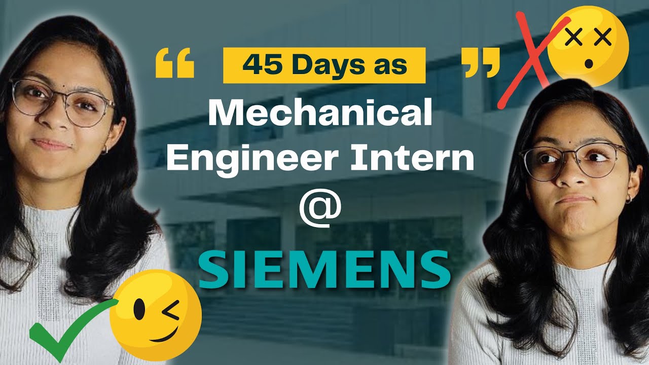 Internship at Siemens | My Experience as Mechanical Engineer Intern 