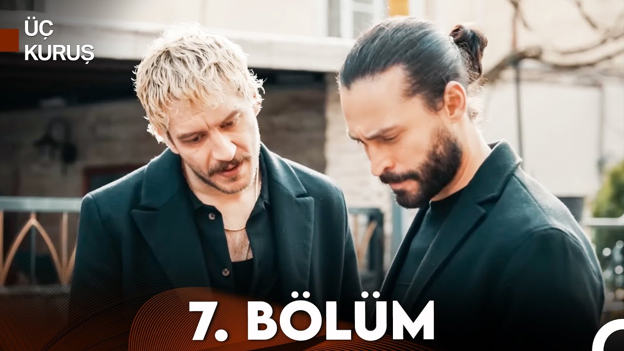 Üç Kuruş 7. Bölüm