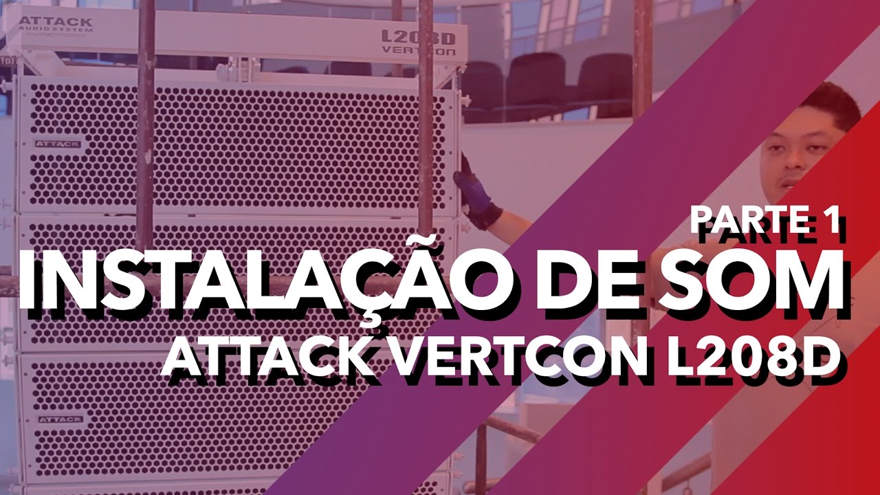 Caixas Line Array Attack Vertcon L208D - Instalação de Som Parte 1