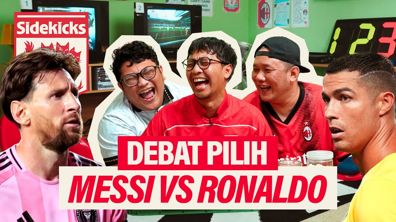 SIDEKICKS - NGGOK TEAM MESSI, WANCOY TEAM RONALDO, PICAN TEAM APA YAA?