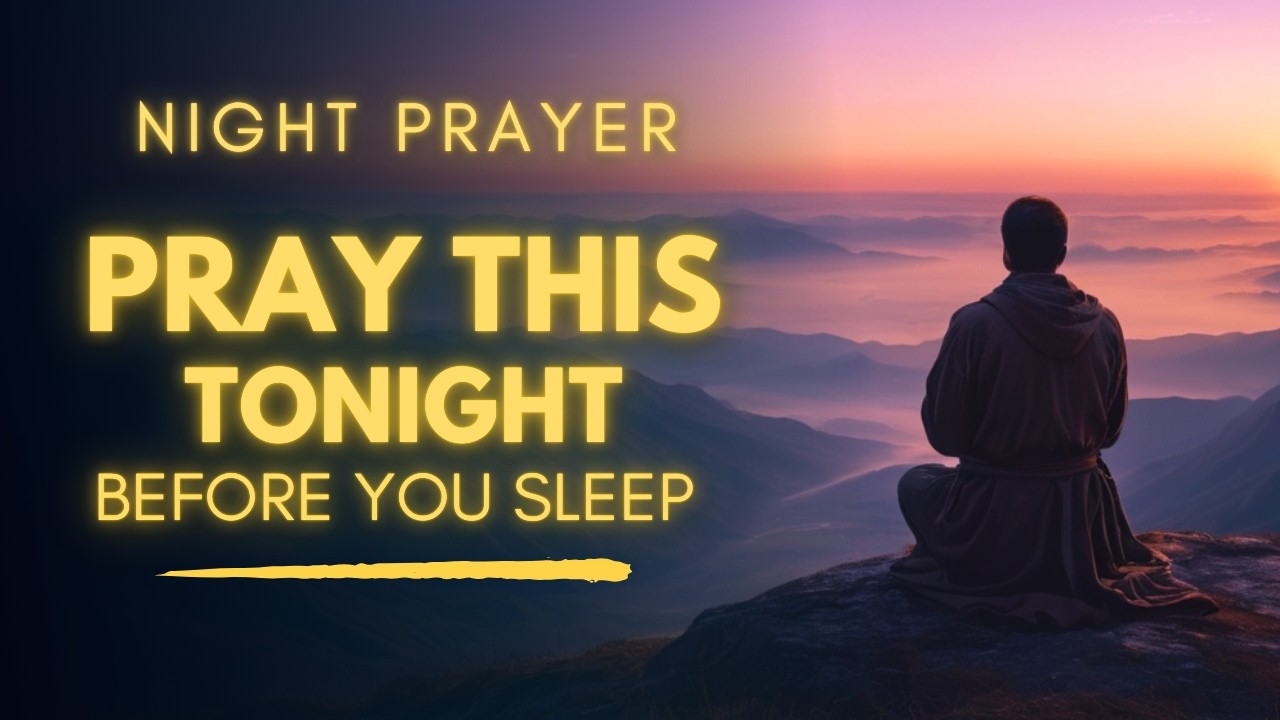 Don't Go to Bed Without Praying This - Powerful Night Prayer Before Sleep