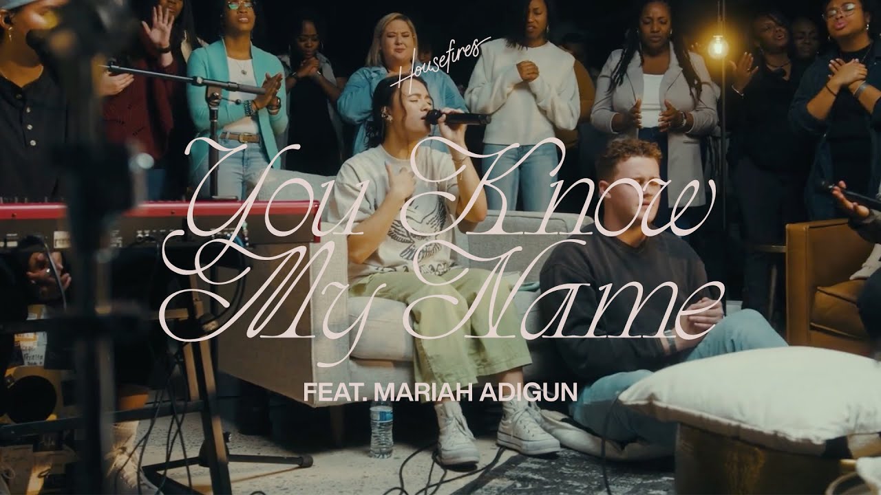You Know My Name | Housefires | feat. Mariah Adigun (Official Music Video)