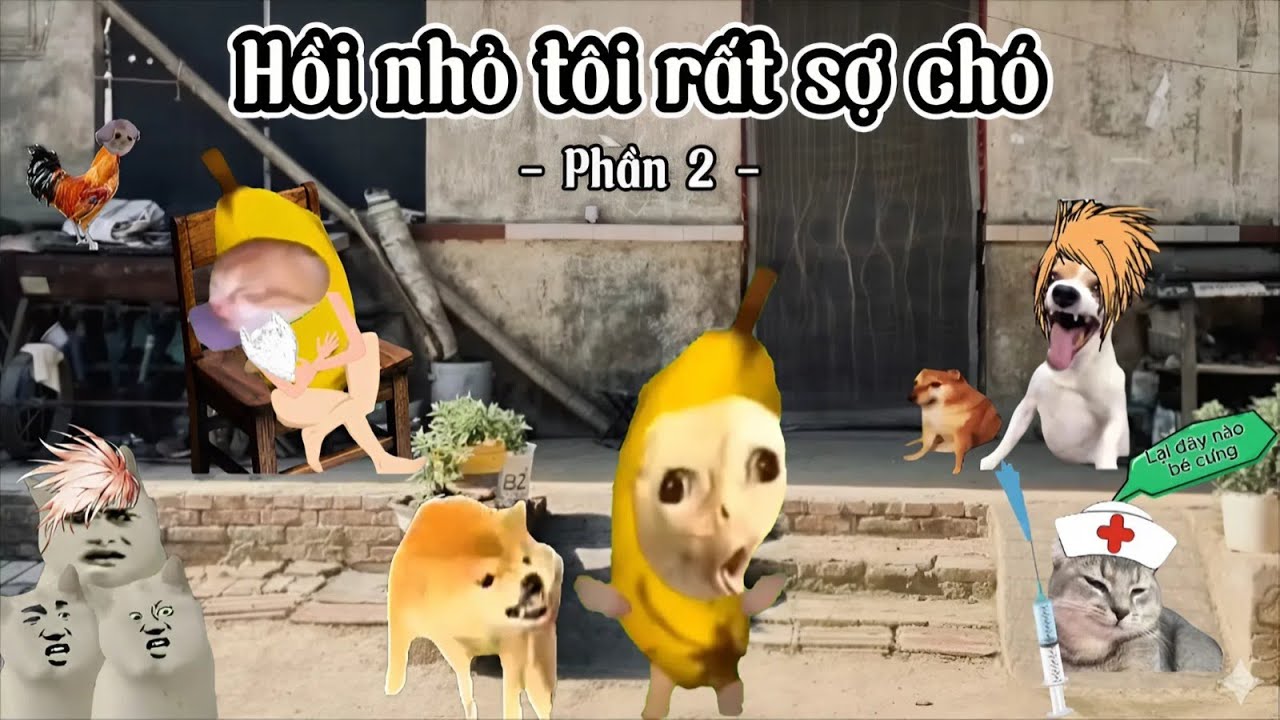 [ Phần 2 ] Hồi nhỏ tôi rất sợ chó...