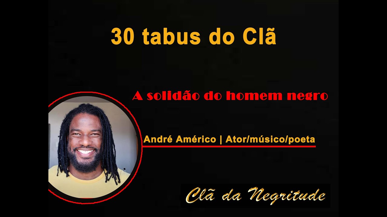 03 - A SOLIDÃO DO HOMEM NEGRO | 30 TABUs DO CLÃ |  André Américo