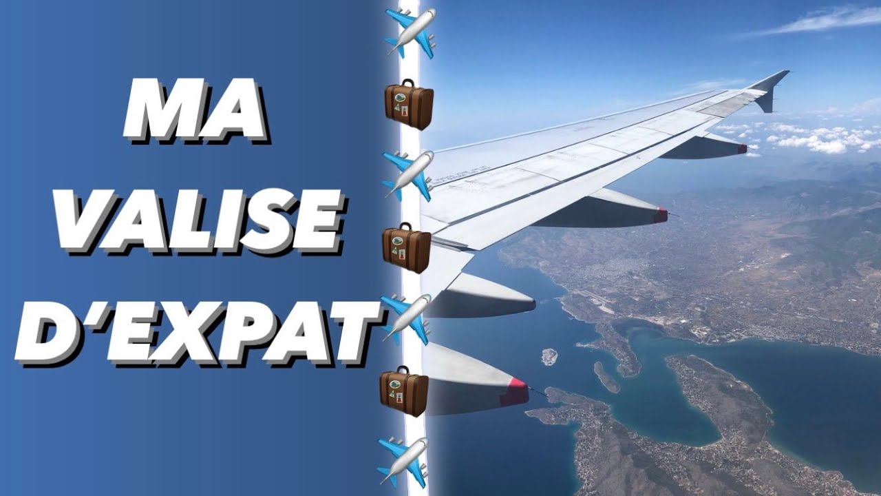 EXPATRIATION: PREPARER SES VALISES!
