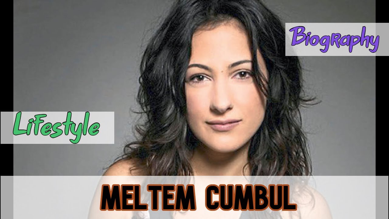 Meltem Cumbul Turkish Actress Biography & Lifestyle