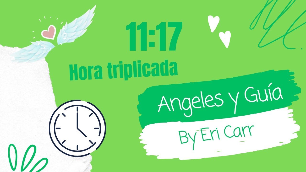 Hora triplicada a 11:17 ⏰✨ Significado angelical, espiritual, numerológico y en el amor 💗