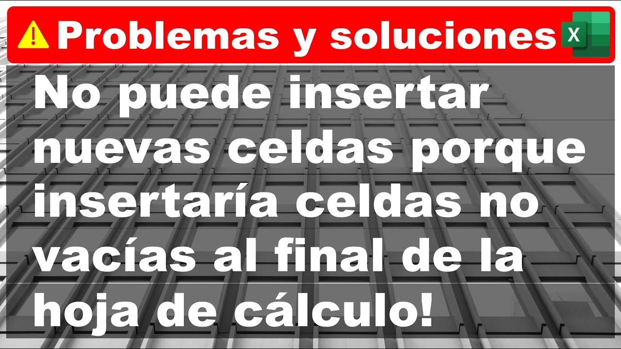 No puede insertar nuevas celdas porque insertaría celdas no vacías al final de la hoja de calculo.