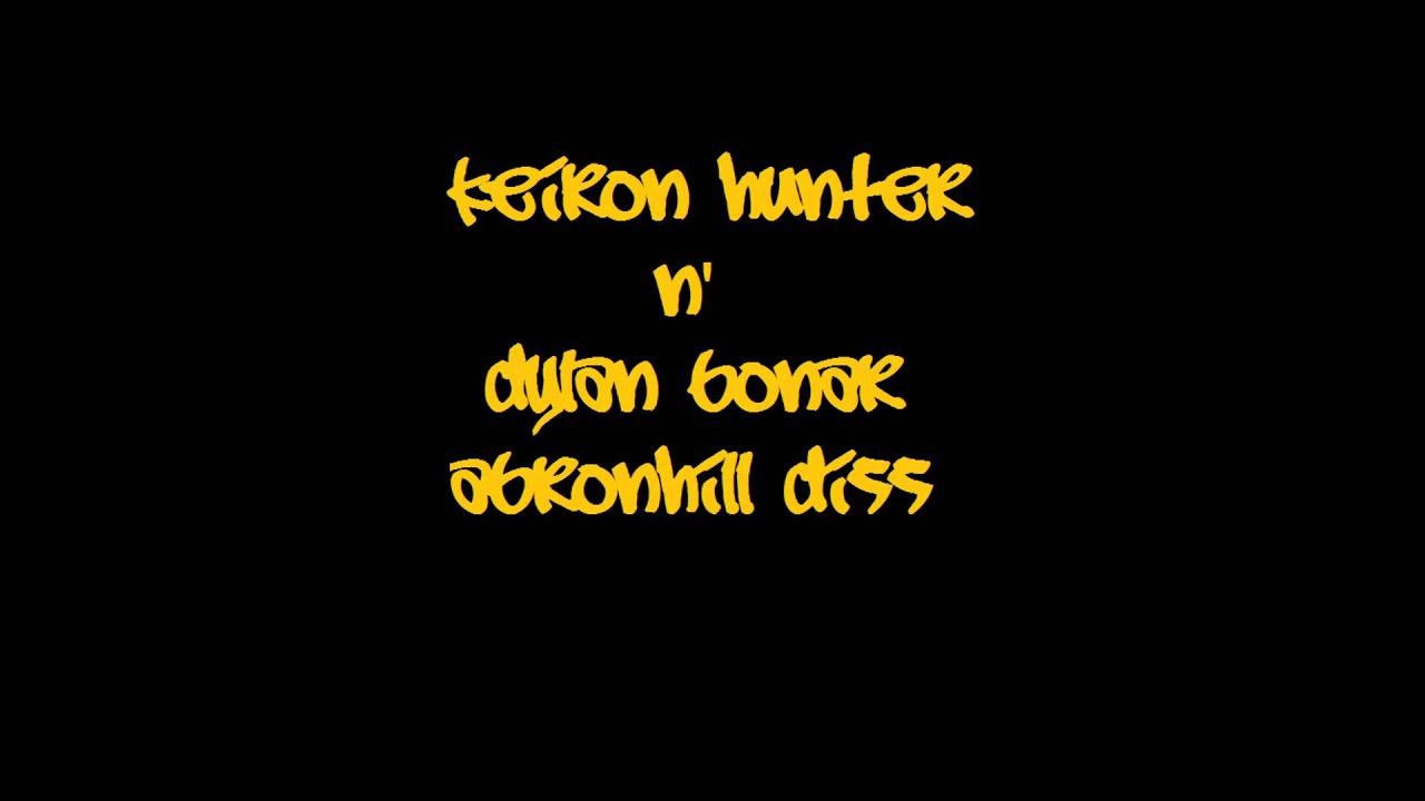 KeironHunter n' DylanBonar - Abronhill Diss