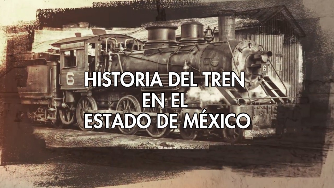 Historia del Tren en el Estado de México