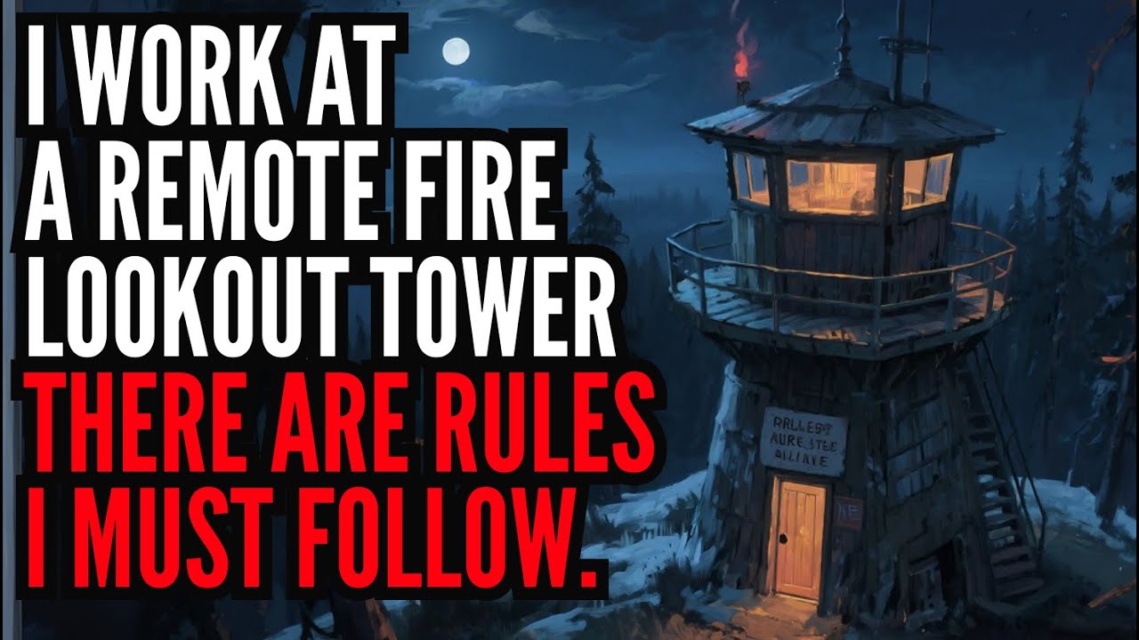 I Work at a Remote Fire Lookout Tower. There Are Rules I Must Follow.