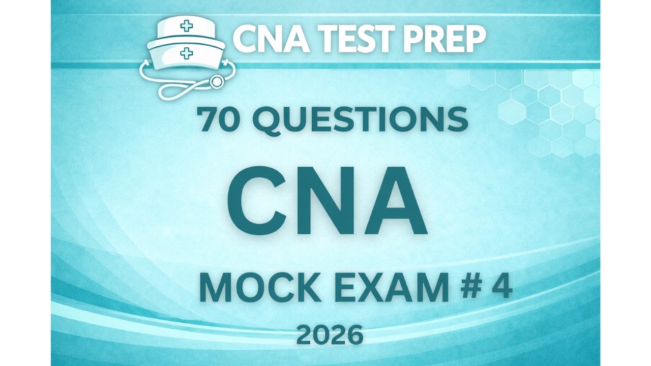 CNA Mock Exam 2026: 70 Realistic Questions & Answers (Full Practice Test 4)