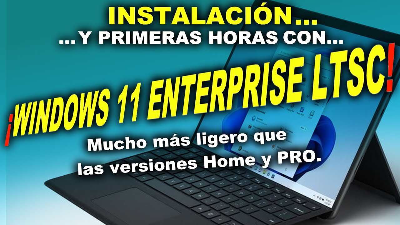 Cómo instalar Windows 11 LTSC y mis primeras horas con él.