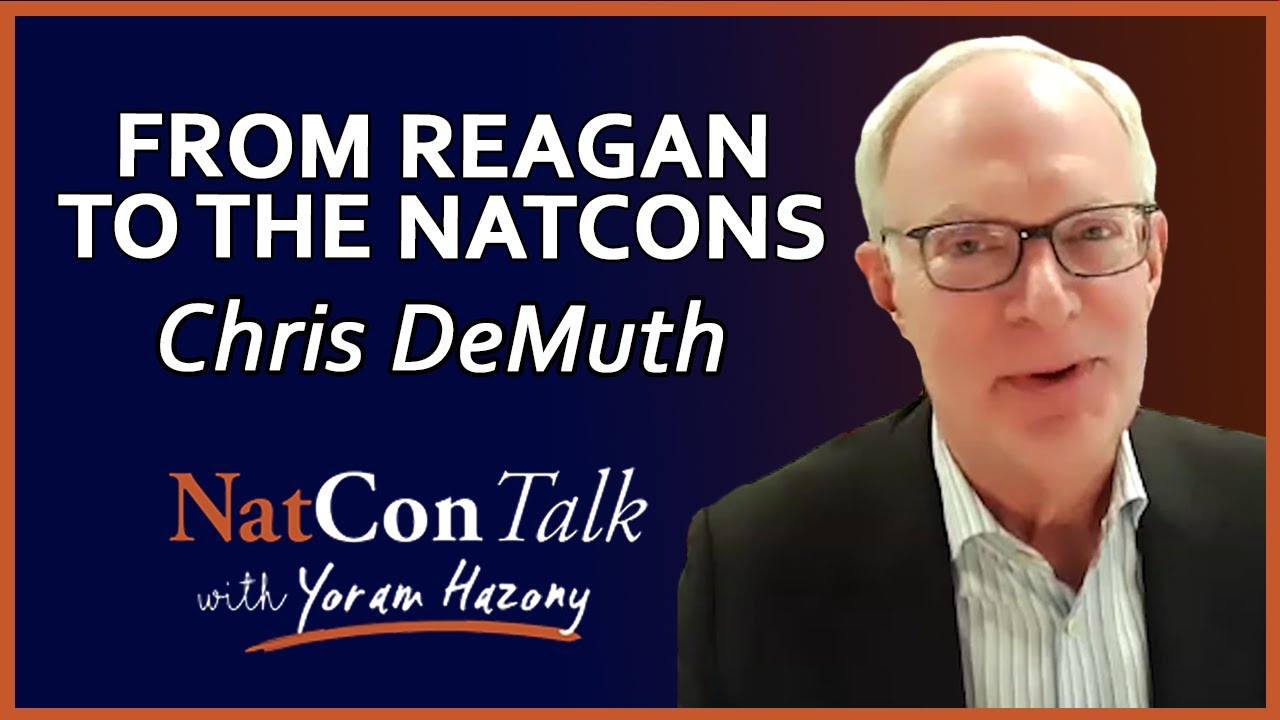 Yoram Hazony with Chris DeMuth | From Reagan to the NatCons | NatConTalk