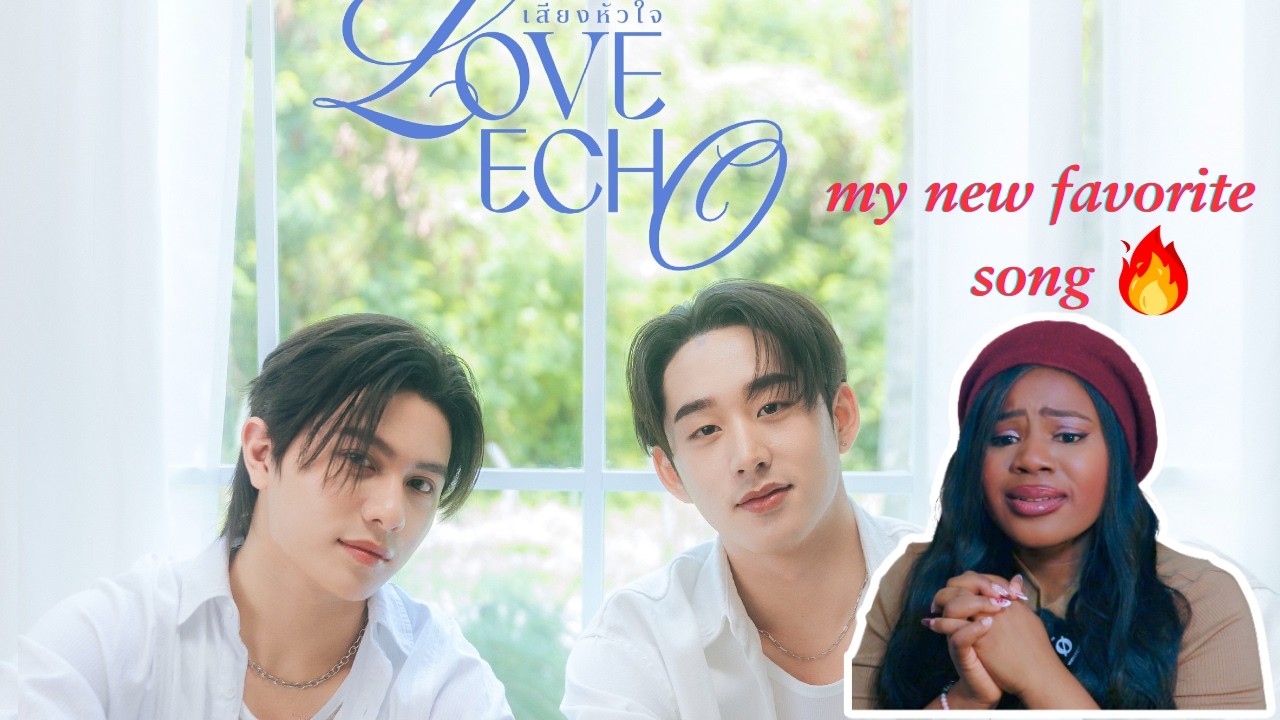 Reacting to WilliamEst - เสียงหัวใจ (Love Echo) MV