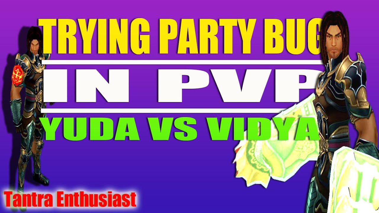 Tantra Enthusiast PVP (YUDA vs VIDYA) - Trying party bug for the first time