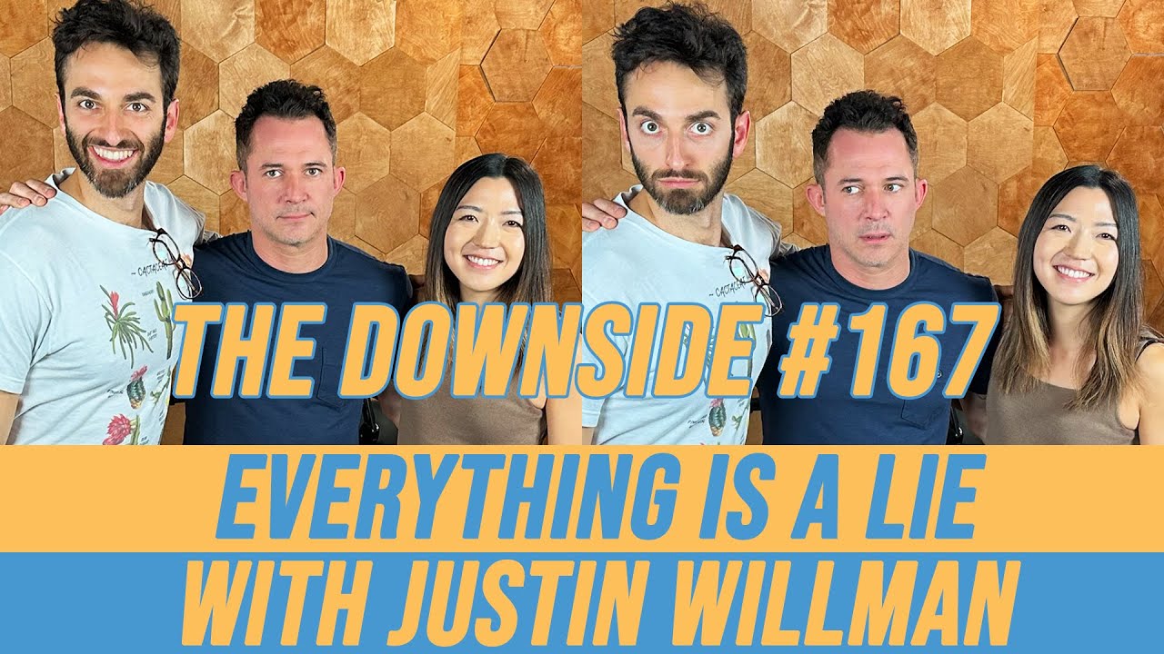 Everything Is a Lie with Justin Willman | The Downside with Gianmarco Soresi #167 | Comedy Podcast