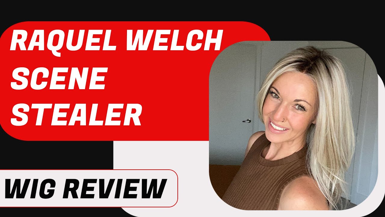 Raquel Welch - Scene Stealer - Wig Review  | Chiquel