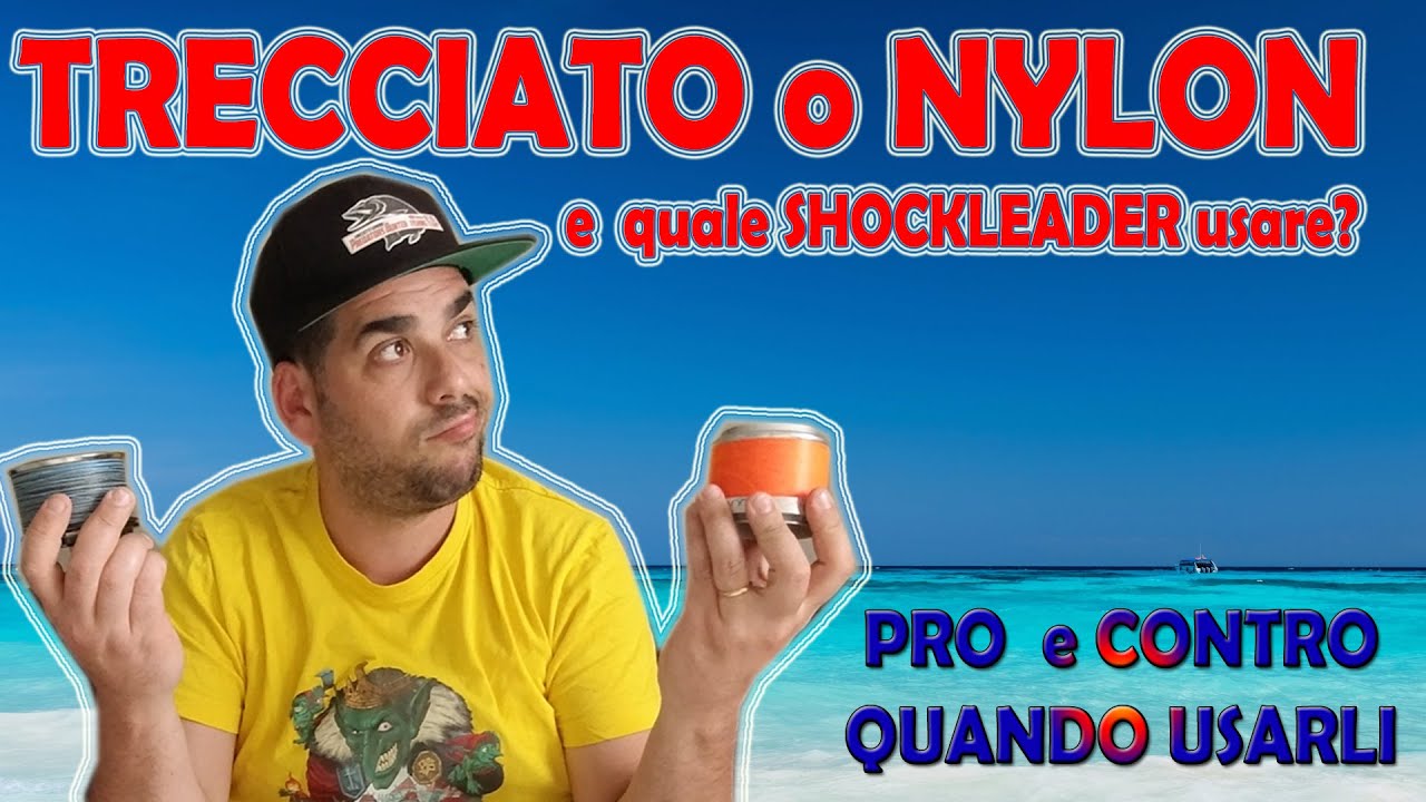 TRECCIA o NYLON nel Surfcasting? Quale SHOCKLEADER? Vediamo i PRO  e CONTRO e QUANDO usarli