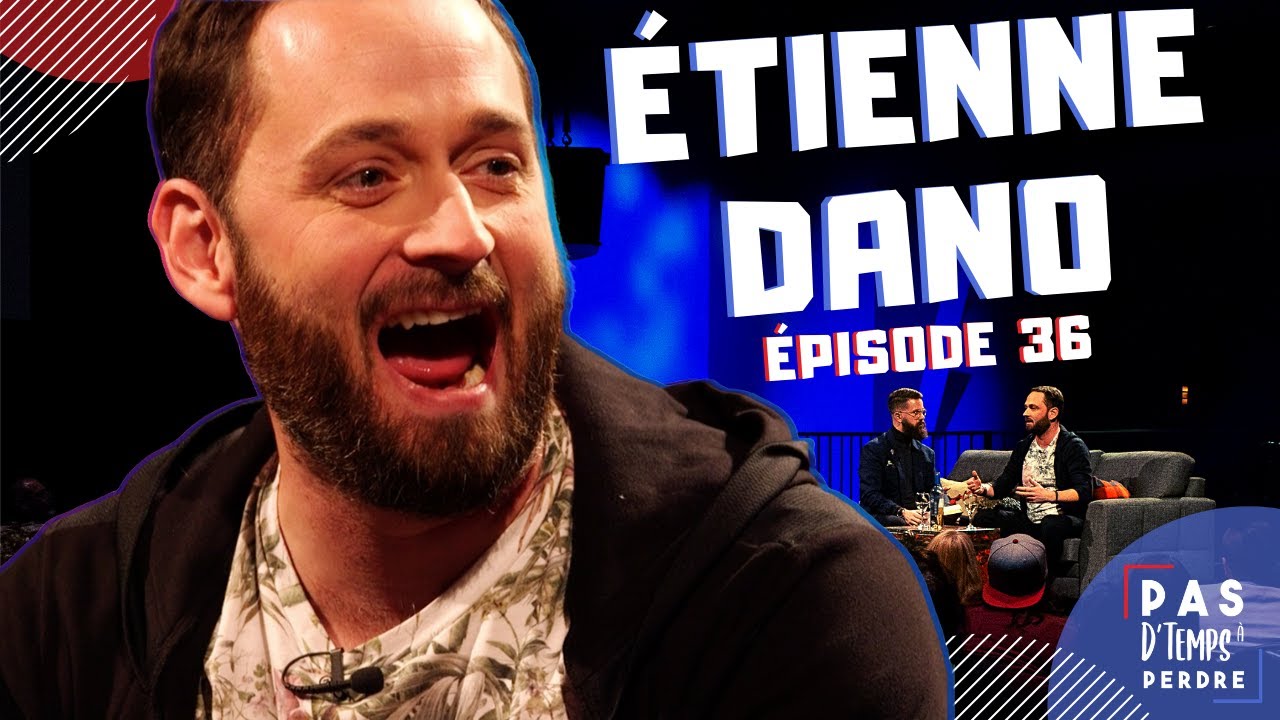Pas D'Temps À Perdre - Épisode 36 - Étienne Dano