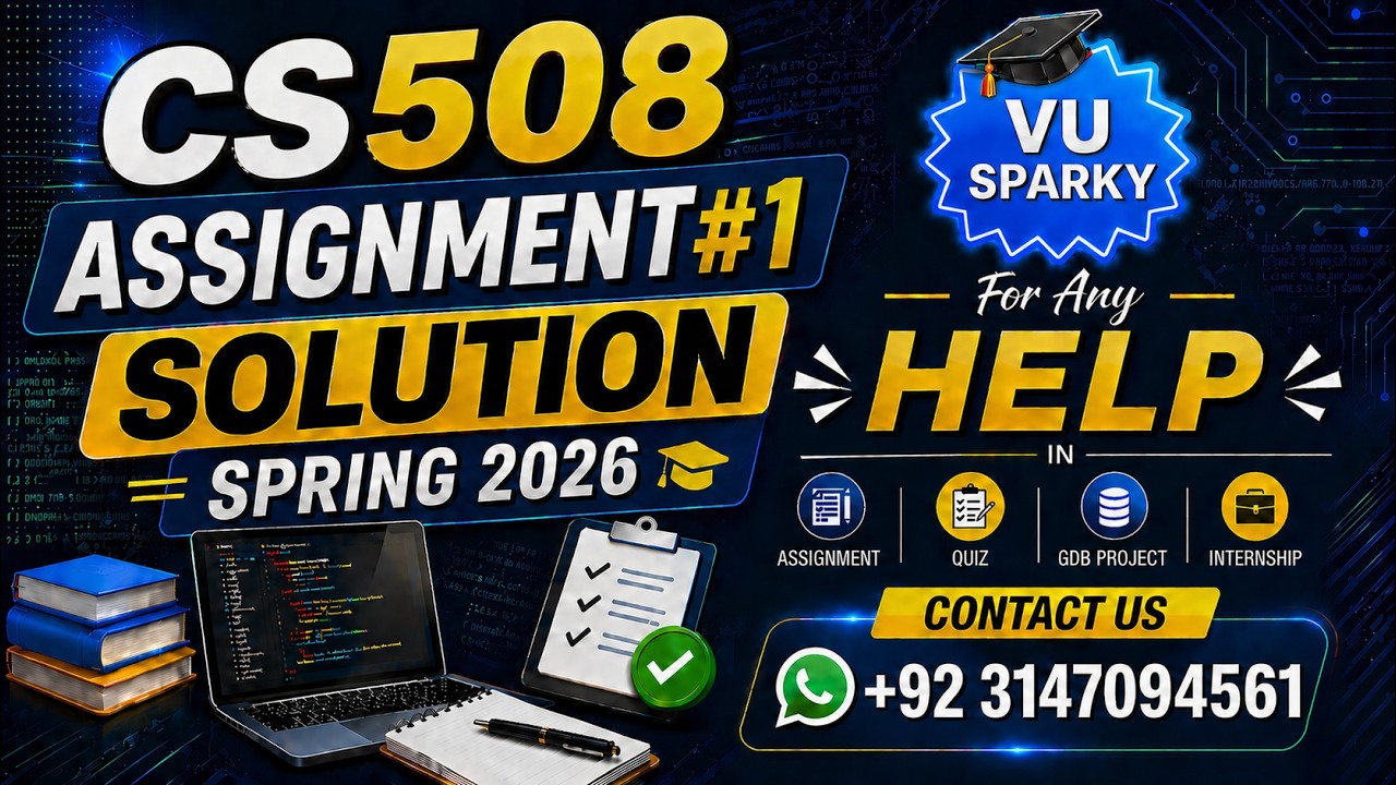 CS508 Assignment 1 Solution Spring 2026 | CS508 Assignment 1 Solution 2026 | Study With Hamza