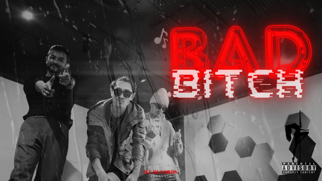 BAD BITCH (Explicit) -@zumanshrestha FT@yarchabeatz FT @sudip-eight23