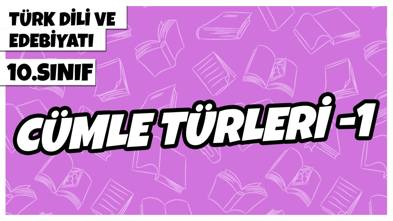 10. Sınıf Türk Dili ve Edebiyatı - Cümle Türleri -1 | 2022