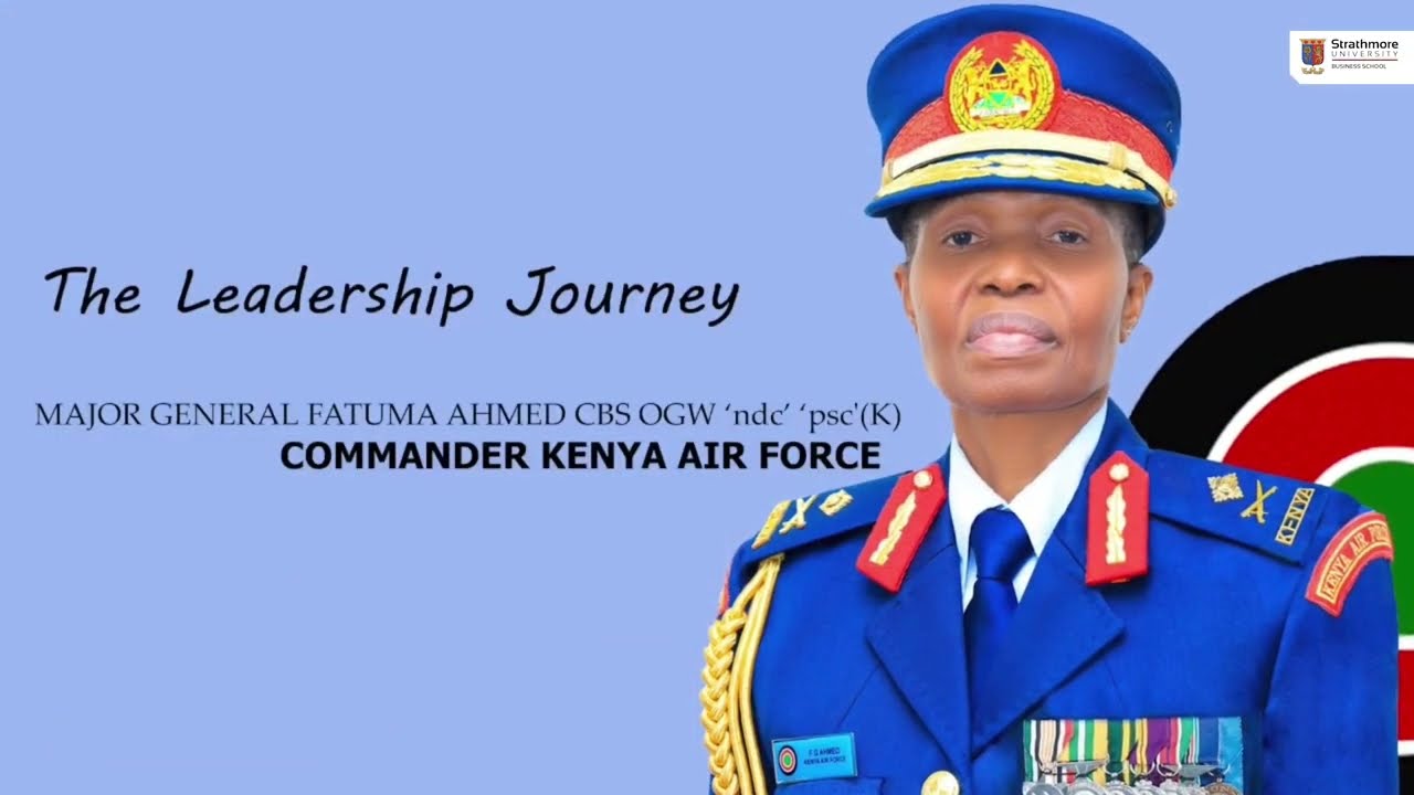 Leadership & Legacy - Major General Fatuma Ahmed, Commander, Kenya Air Force