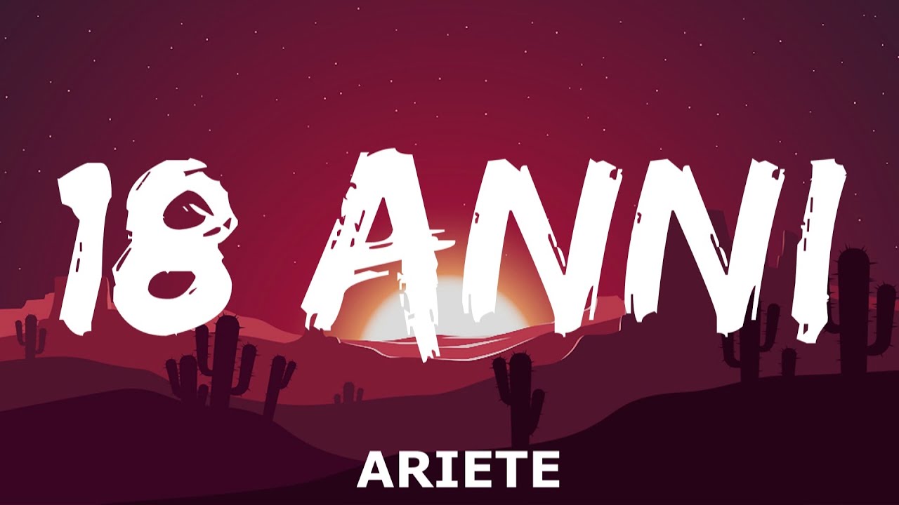 ARIETE - 18 Anni (Testo e Audio)
