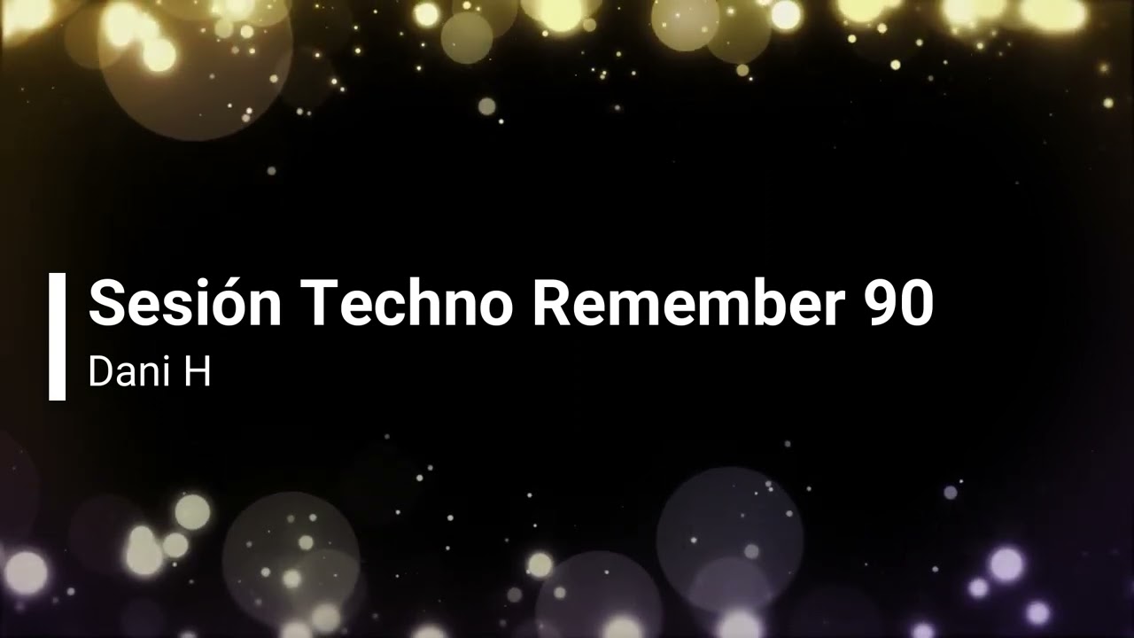 Sesión Techno Remember de los 90 - Dani.H
