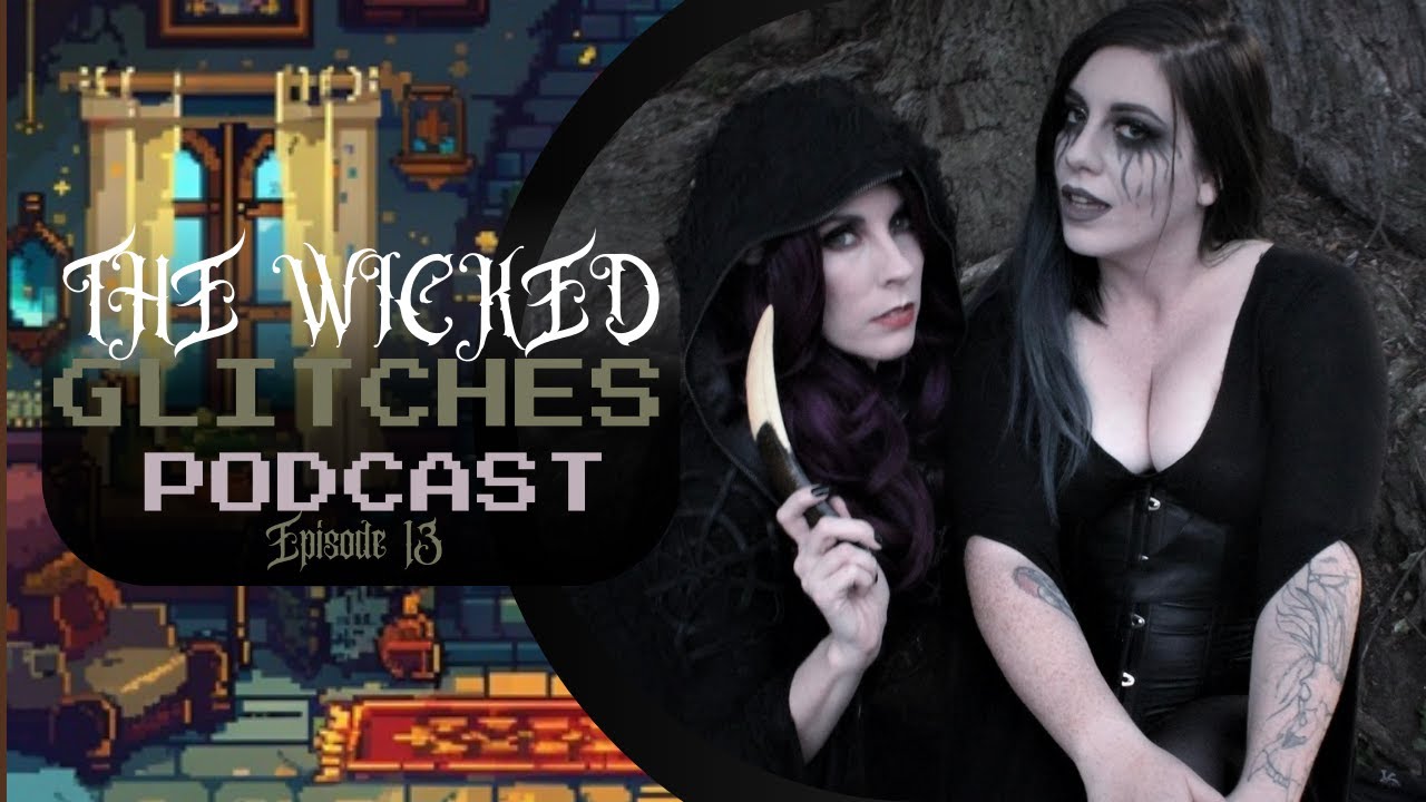 The Wicked Glitches - Episode 13:  Let's Try This Again
