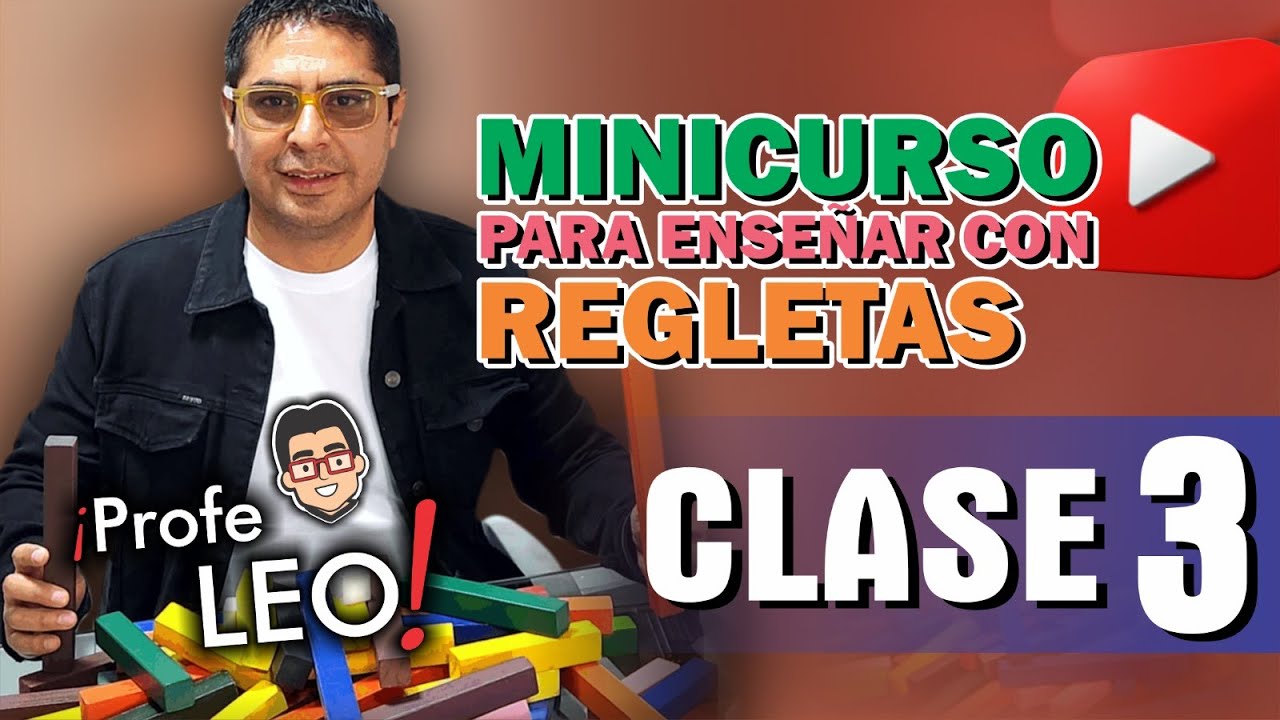 ¿CÓMO ENSEÑAR MATEMÁTICAS CON REGLETAS? CLASE 3