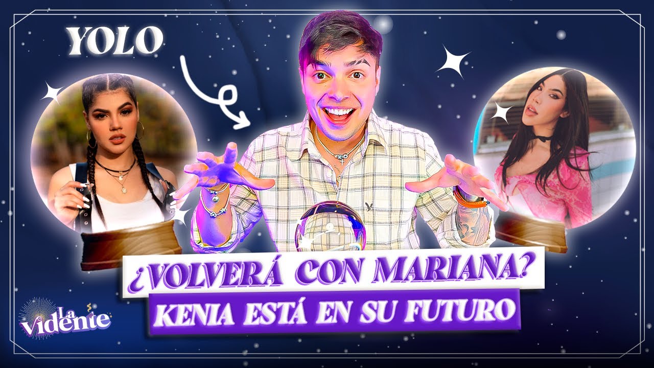 YOLO DESCUBRE SI VOLVERÁ CON MARIANA Y SU MATCH IDEAL DE REDES: ¡KENIA OS!  - La Vidente