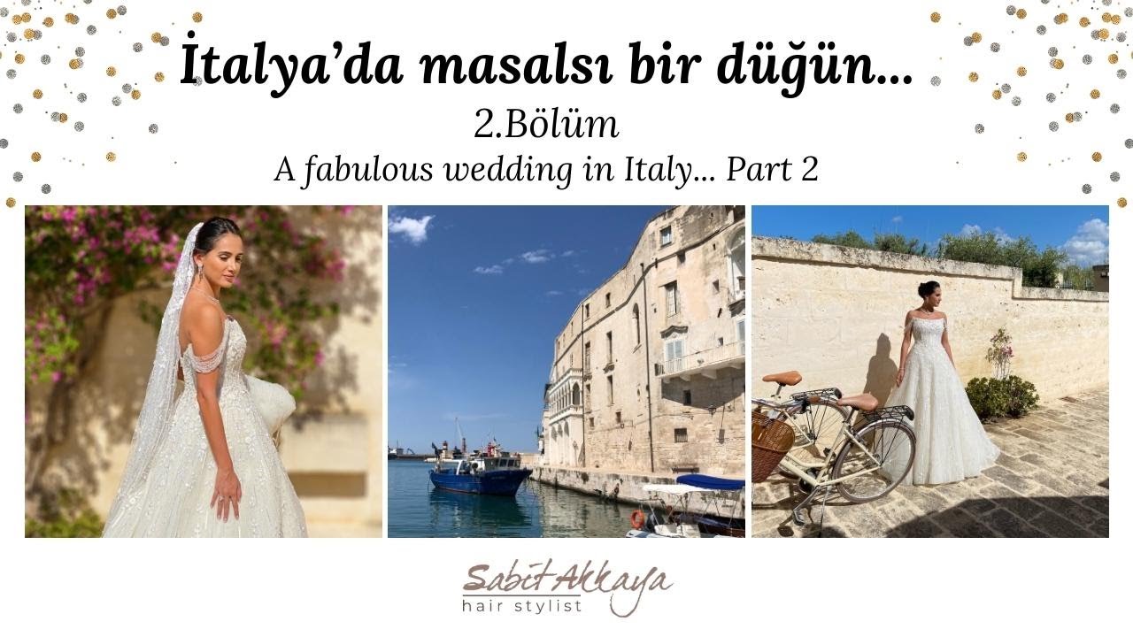 İtalya'da Masalsı Bir Düğün Bölüm 2 |  A fabulous wedding in Italy Part 2 | Sabit Akkaya Hairstylist