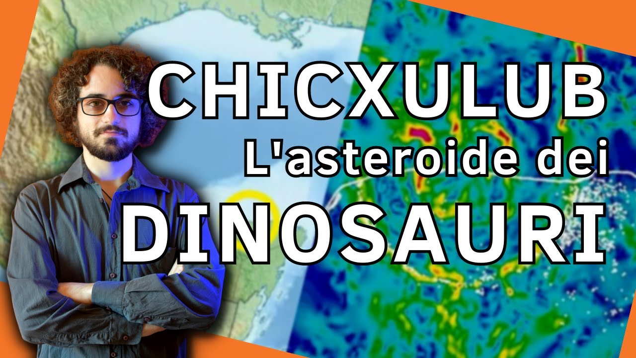 Chicxulub e l'asteroide dei dinosauri: come li abbiamo scoperti